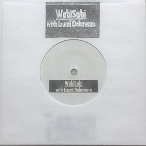 新品 7” WabiSabi with Izumi Ookawara / JE T'AIME...MOI NON PLUS 検) カバー Dub R&B Breaks ネタモノ Chill アンビエント jazzy