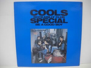 ■COOLS/ROCKABILLY CLUB SPECIAL BE A GOOD BOY / LP (アナログレコード) ■