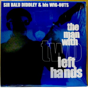 SIR BALD DIDDLEY AND HIS WIG OUTS-The Man With Two Left Hand