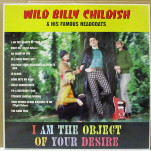 WILD BILLY CHILDISH & HIS FAMOUS HEADCOATS-I Am The Object O