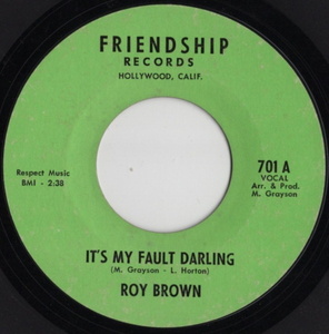 Roy Brown【US盤 Blues 7&#34; Single】 It's My Fault Darling / Love For Sale (Friendship 701) 1970年/ロイ・ブラウン