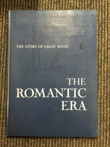 THE STORY OF GREAT MUSIC THE ROMANTIC ERA
