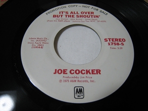 【7”】 JOE COCKER / ●白プロモ STEREO● IT'S ALL OVER BUT THE SHOUTIN' US盤 ジョー・コッカー 心の叫び