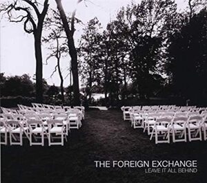 名盤 The Foreign Exchange Leave It All Behind　2枚組　R&B のエッセンスをさらに強く組み込んだ珠玉のソウルネスに満ち溢れた最高盤