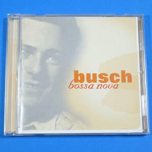 CD　BUSCH / BOSSA NOVA　ドイツ盤　2002年　ポップス　ロック　セカンドアルバム