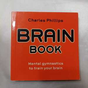 zaa-416♪Brain book. Mental gymnastics to train your brain脳の本。脳を鍛える頭の体操チャールズ フィリップス (著) 英語版 (2009/02）