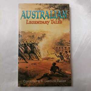 zaa-417♪Australian Legendary Talesオーストラリアの伝説 Parker, Mrs K. Langloh (多部族から収集)【著】(1998/05発売）