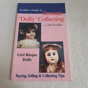 D11☆Insider's to☆German Dolly Collecting☆by Jan Foulke☆Girl Bisque Dolls☆洋書☆人形の本☆
