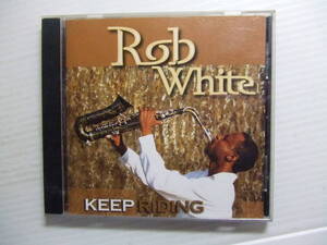 ト音質処理CD★Keep Riding/ロブ・ホワイト　Rob　White, 輸入盤★改善度、多分世界一