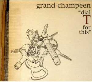 Grand Champeen - Dial 't' for This