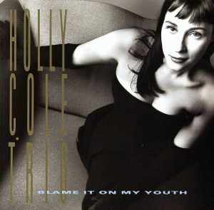 【輸入盤】Ｂｌａｍｅ　Ｉｔ　ｏｎ　Ｍｙ　Ｙｏｕｔｈ／ホリー・コール・トリオ