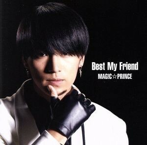 Ｂｅｓｔ　Ｍｙ　Ｆｒｉｅｎｄ（初回限定“阿部周平”盤）／ＭＡＧ！Ｃ☆ＰＲＩＮＣＥ