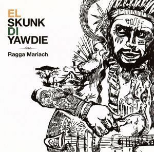 ラガ・マリアッチ／ＥＬ　ＳＫＵＮＫ　ＤＩ　ＹＡＷＤＩＥ