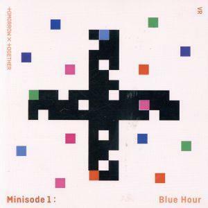 【輸入盤】Ｍｉｎｉｓｏｄｅ　１：　Ｂｌｕｅ　Ｈｏｕｒ／ＴＯＭＯＲＲＯＷ　Ｘ　ＴＯＧＥＴＨＥＲ