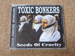 TOXIC BONKERS / Seeds Of Cruelty CD NAPALM DEATH REPULSION NAUSEA TERRORIZER NASUM S.O.B GRINDCORE CRUST HARDCORE グラインド