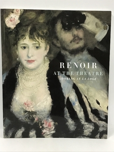 洋書　ルノワール　Renoir at the Theatre: Looking at La Loge (Courtauld Institute of Art Gallery)　Paul Holberton Publishing　2008