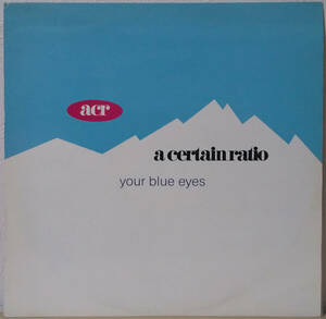 A Certain Ratio - Your Blue Eyes UK盤オリジナル 12inch A&M ア・サートゥン・レシオ(ACR) 1989年 Quando Quango, New Order