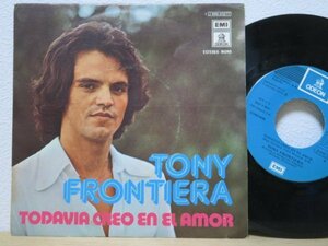 7★TONY FRONTIERA / TODAVIA CREO EN EL AMOR (スペイン/SPAIN/VOCAL/POP/ODEON)　