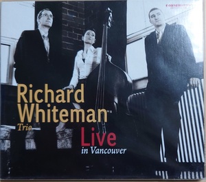 紙ジャケット　Live In Vancouver RICHARD WHITEMAN TRIO リチャード・ホワイトマン・トリオ