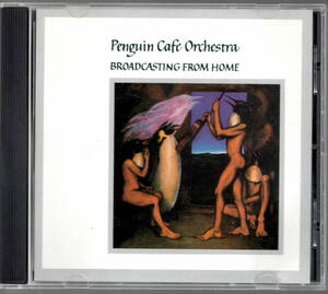 PCO PENGUIN CAFE ORCHESTRA　ペンギン・カフェ・オーケストラ／BROADCASTING FROM HOME EEGCD 38