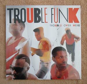 LP　アメリカ盤　R＆B　トラブル・ファンク Trouble Funk「Trouble Over There」（Island）1987年