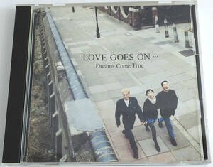 DREAMS COME TRUE 「LOVE GOES ON…」 【中古CD】