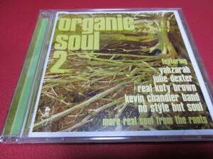 VA / organic soul 2 ★YahZarah/Julie Dexter/Kevin Chandler Band/The Real Kofy Brown/No Style But Soul