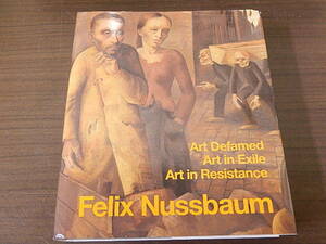 Felix Nussbaum Art Defamed, Art in Exile, Art in Resistance ハードカバー