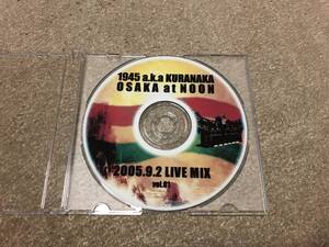 1945 aka KURANAKA LIVE MIX CD 検索用 JAH SHAKA ZION TRAIN IRATION STEPPAS THE DISCIPLES DJ HIKARU KILLER BONG DUB REGGAE