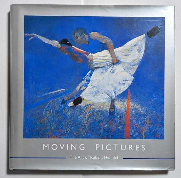 MOVING PICTURES The Art of Robert Heindelロバート・ハインデル