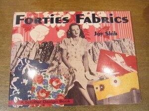 2302MK●洋書「Forties Fabrics」Joy Shih/Schiffer Publishing/1997●布地/柄布/テキスタイル/デザイン/1940年代/ジオメトリック柄/花柄