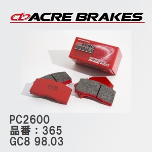 【ACRE】 レーシングブレーキパッド PC2600 品番：365 スバル インプレッサ クーペ GC8 22B STi-Ver 98.03