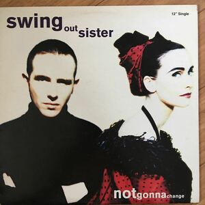 12’ Swing Out Sister-Not Gonna Change