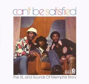 CAN'T BE SATISFIED: THE XL AND SOUNDS OF MEMPHIS STORY (UK KENT CDKEND283) Various Artists