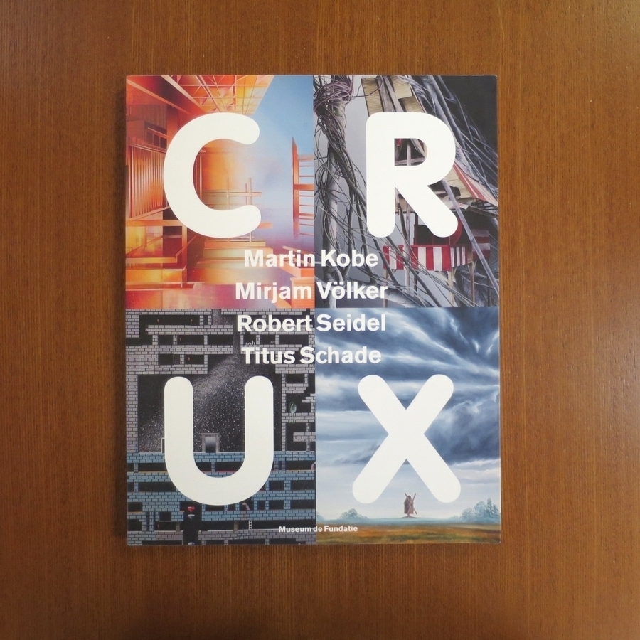 Crux / Martin Kobé, Mirjam Völker, Robert Seidel, Titus Schade ■ Bijutsu Techo Art Shincho Ruines Architecture Allemagne Neo Rauch Parkett, Peinture, Livre d'art, Collection, Livre d'art