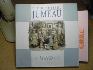 ジュモー　The Beautiful Jumeau Florence Theriault　フローレンス・セリオールト/Florence Theriault　洋書/英語版/ビスクドール