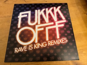 12”★Fukkk Offf / Rave Is King Remixes / Zodiac Cartel / Midfield General / NROTB / エレクトロ・ハウス！