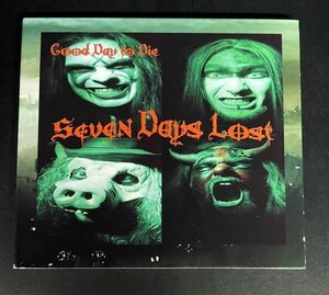 SEVEN DAYS LOST - Good Day To Die 【USハード 2013年】