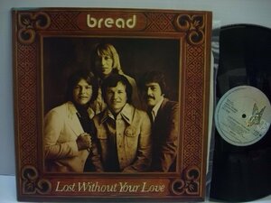 [LP] BREAD ブレッド / LOST WITHOUT YOUR LOVE 愛のかけら UK盤 ELEKTRA K43505 ◇r50201