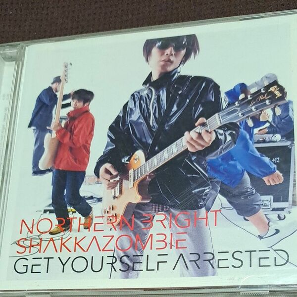 ＧＥＴ ＹＯＵＲＳＥＬＦ ＡＲＲＥＳＴＥＤ／ＮＯＲＴＨＥＲＮ ＢＲＩＧＨＴ ＳＨＡＫＫＡＺＯＭＢＩＥ。シャカゾンビ