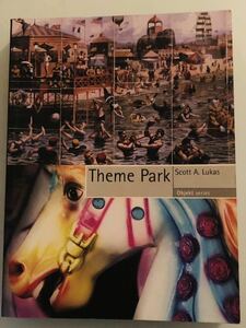 洋書 Theme Park .Scott Lukasテーマパークの歴史◆ディズニーランド.ユニバーサルスタジオ.ルナパーク.奈良ドリームランド.ハリーポッター