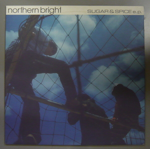 『12”』NORTHERN BRIGHT/SUGAR & SPICE E.P./LP 5枚以上で送料無料