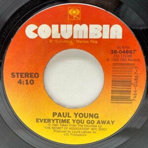 USオリジナル 7インチ PAUL YOUNG Everytime You Go Away ('85 Columbia) ポール・ヤング 45RPM.