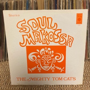 MIGHTY TOM CATS / SOUL MAKOSSA