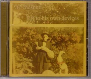 VIC CHESNUTT LEFT TO HIS OWN DEVICES