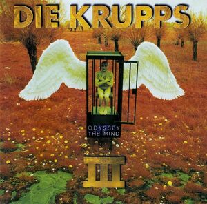 ディ・クルップス　Die Krupps　Odyssey Of The Mind (III)　インダストリアル・メタル　EBM　ノイバウテン　ミニストリー　NIN　KMFDM