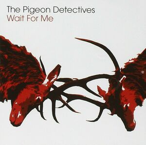 ピジョン・ディテクティブズ　ウェイト・フォー・ミー　PIGEON DETECTIVES　Wait for Me　国内限定盤CD　帯、ボーナストラックあり