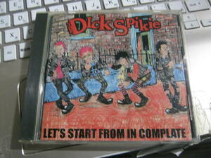 DICK SPIKIE ディックスパイキー /LET'S START FROM IN COMPLATE CD BOLLOCKS SLANG DISCLOSE SPECTATORS YOUTH ANTHEM EXTINCT GOVERNMENT