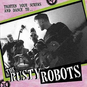 The Rusty Robots 新品LP Tighten Your Screws And Dance To ... サイコビリー ロカビリー