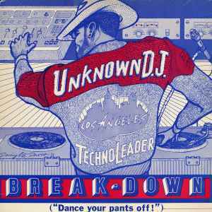 The Unknown D.J. Break-Down ("Dance Your Pants Off !")知る人ぞ知るカルトエレクトロ名盤！！